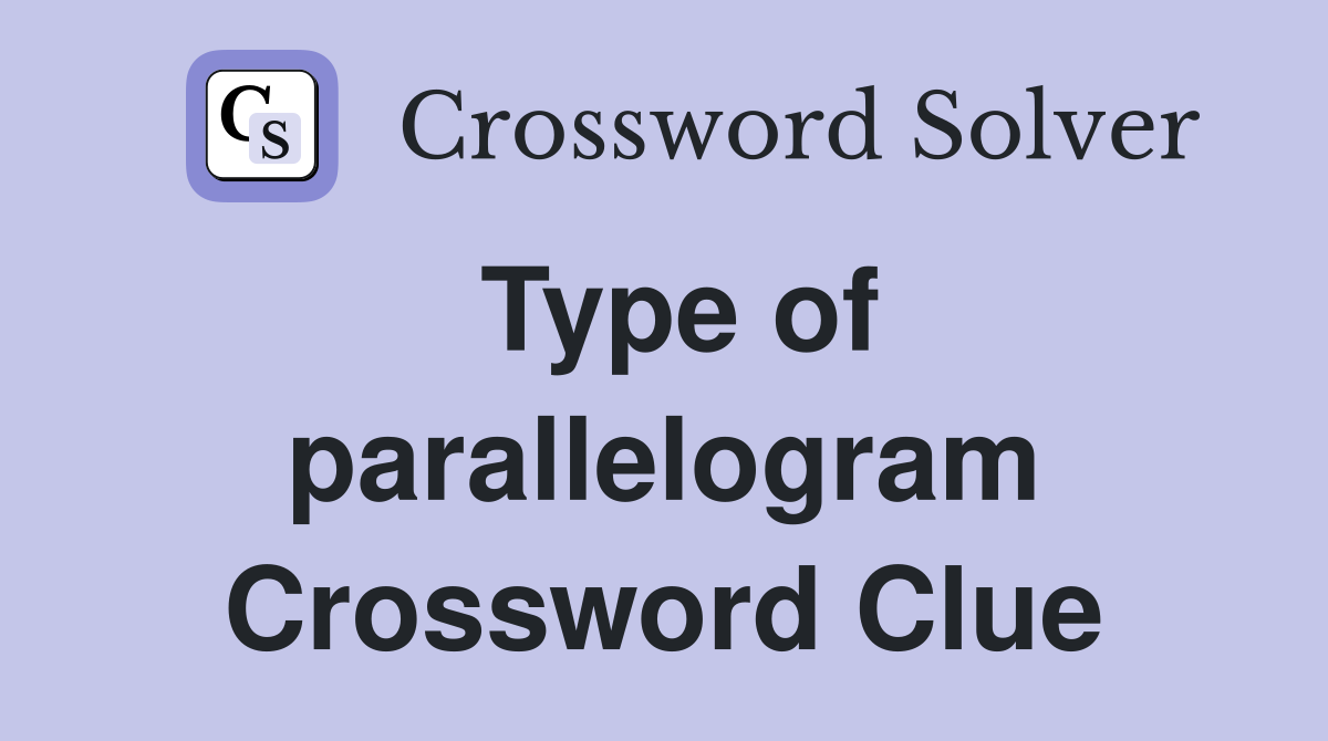 Type of parallelogram crossword clue answers crossword solver